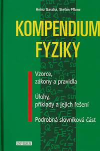 159211. Gascha, Heinz / Pflanz, Stefan – Kompendium fyziky : vzorce, zákony a pravidla, úlohy, příklady a jejich řešení, podobná slovníková část