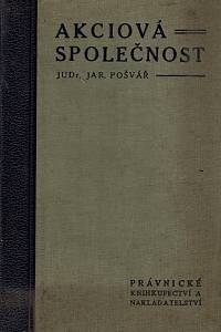 46695. Pošvář, Jaroslav – Akciová společnost podle norem platných v historických zemích