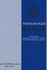 159844. Theologická revue, Čtvrtletník Univerzity Karlovy v Praze - Husitské teologické fakulty, Ročník 76., číslo 3-4 (2005)