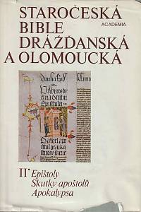 28667. Kyas, Vladimír (ed.) – Staročeská bible drážďanská a olomoucká. Kritické vydání nejstaršího českého překladu bible ze 14. století, II. Epištoly, Skutky apoštolů, Apokalypsa