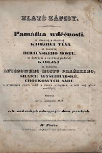 Zlaté zápisy : památky wděčnosti, na obnowenj a okrášlenj Karlowa Týna, na dostawenj beraunského mostu, na dostawenj a zwelebenj předměstj Karljna, na dostawenj řetězového mostu pražského, [...]