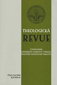 159845. Theologická revue, Čtvrtletník Univerzity Karlovy v Praze - Husitské teologické fakulty, Ročník 80., číslo 3-4 (2009)