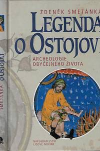 159855. Smetánka, Zdeněk – Legenda o Ostojovi : archeologie obyčejného života