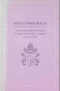 159857. papež Jan Pavel II. – Vita consecrata : posynodální apoštolská adhortace Jana Pavla II. O zasvěceném životě a jeho poslání v církvi a ve světě z 25. března 1996