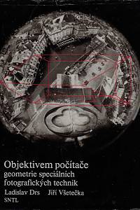 159861. Drs, Ladislav / Všetečka, Jiří – Objektivem počítače : geometrie speciálních fotografických technik