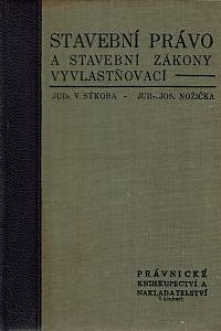 159874. Sýkora, Václav / Nožička, Josef – Stavební právo podle zákona č. 86 říš. zák. z r. 1912 a stavební zákony vyvlastňovací