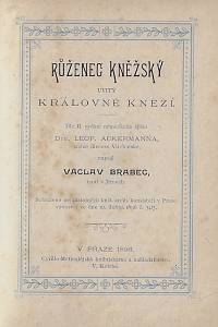 159255. Ackermann, Leopold / Brabec, Václav – Růženec kněžský uvitý královně kněží