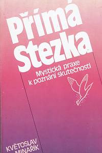 61849. Minařík, Květoslav – Přímá Stezka, Mystická praxe k poznání skutečnosti