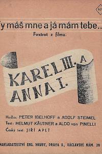 142243. Käutner, Helmut / Pinelli, Aldo von / Igelhoff, Peter / Steimel, Adolf / Aplt, Jiří – Ty máš mne a já mám tebe... : foxtrot z filmu: Karel III. a Anna I.