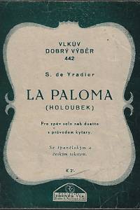 159270. Yradier, Sebastián / Šmejkal, Jaromír Václav – La paloma : (Holoubek) : píseň a tango