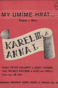 159937. Käutner, Helmut / Igelhoff, Peter / Steimel, Adolf / Aplt, Jiří – My umíme hrát... : foxtrot z filmu: Karel III. a Anna I.