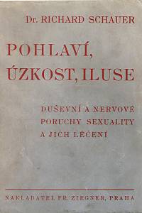 26665. Schauer, Richard – Duševní a nervové poruchy sexuality a jich léčení, Zásadní zkoumání a rozbor otázek, Pohlaví, úzkosti, iluse