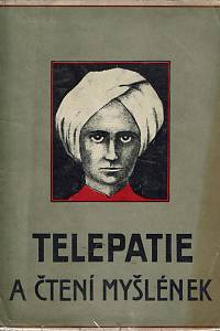 49085. Telepatie a čtení myšlének. Populární vysvětlení záhadných psychologických zjevů s vypsáním fakt, dosud sebraných a přídavkem návodů ku snadným i těžším pokusům