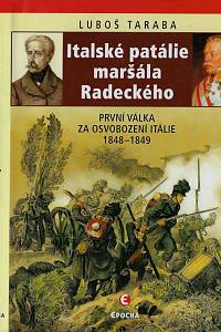 116890. Taraba, Luboš – Italské patálie maršála Radeckého : první válka za sjednocení Itálie 1848-1849