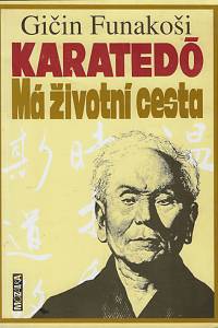159307. Gičin Funakoši – Karatedó : má životní cesta