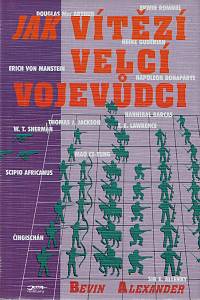 15834. Alexander, Bevin – Jak vítězí velcí vojevůdci