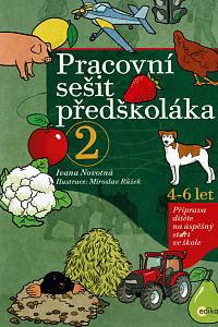 158439. Novotná, Ivana / Růžek, Miroslav – Pracovní sešit pro předškoláka 2, Příprava dítěte na úspěšný start ve škole