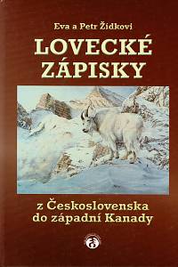 158451. Žídková, Eva / Žídek, Petr – Lovecké zápisky, Z Československa do západní Kanady