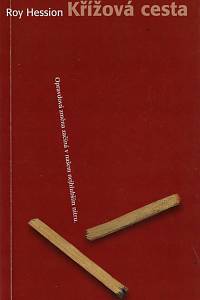 160013. Hession, Roy – Křížová cesta : opravdová změna začíná v našem nejhlubším nitru