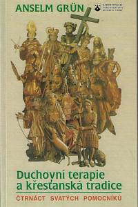 160015. Grün, Anselm – Duchovní terapie a křesťanská tradice : čtrnáct svatých pomocníků