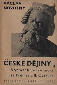 41468. Novotný, Václav – České dějiny. Dílu I. část 4., Rozmach české moci za Přemysla II. Otakara (1253-1271)