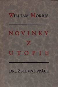 13799. Morris, William – Novinky z utopie čili Věk pokoje : několik kapitol z utopistického románu