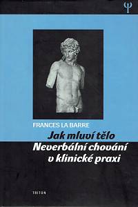 34285. Barre, Frances La – Jak mluví tělo, Neverbální chování v klinické praxi