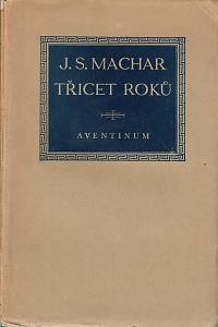 38894. Machar, Josef Svatopluk – Třicet roků