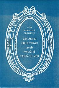 41607. Kubištová-Škochová, Věra – Zrcadlo okultismu aneb Využití tajných věd