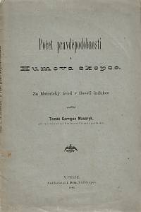 108762. Masaryk, Tomáš Garrigue – Počet pravděpodobnosti a Humova skepse. Za historický úvod v theorii indukce vzdělal Tomáš Garrigue Masaryk, při vysokém učení Pražském filosofie professor.