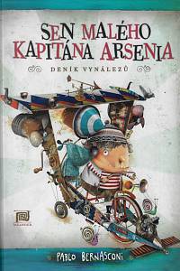 160059. Bernasconi, Pablo – Sen malého kapitána Arsenia : deník vynálezů