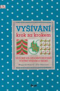 160060. Gordonová, Maggi McCormick / Vanceová, Ellie – Vyšívání krok za krokem : více než 200 ozdobných stehů včetně výšivek a vzorů