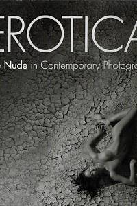 160073. Erotica : the nude in contemporary photography = der Akt in der zeitgenössischen Fotografie = het nakkt in de hedendaagse fotografie = el desnudo en la fotografiía contemporánea