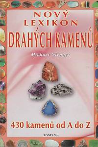 160683. Gienger, Michael – Nový lexikon drahých kamenů : 430 kamenů od A do Z : léčivé kameny