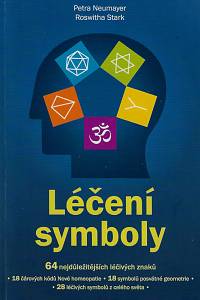 160686. Neumayer, Petra / Stark, Roswitha – Léčení symboly : 64 nejdůležitějších léčivých znaků