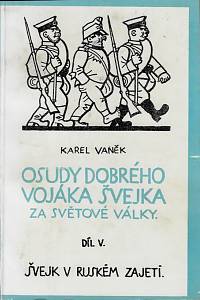 160687. Vaněk, Karel – Osudy dobrého vojáka Švejka za světové války. Díl V., Švejk v ruském zajetí