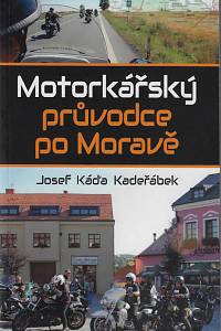 160692. Kadeřábek, Josef Káďa – Motorkářský průvodce po Moravě