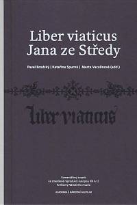 Brodský, Pavel / Spurná, Kateřina / Vaculínová, Marta – Liber viaticus Jana ze Středy