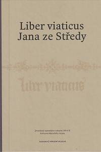 Brodský, Pavel / Spurná, Kateřina / Vaculínová, Marta – Liber viaticus Jana ze Středy