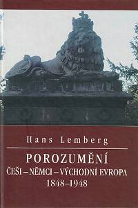 57992. Lemberg, Hans – Porozumění, Češi - Němci - východní Evropa 1848-1948