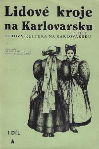 160092. Balounová, Aleša – Lidové kroje na Karlovarsku. I. díl A