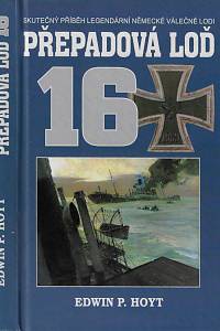160108. Hoyt, Edwin Palmer – Přepadová loď 16 : skutečný příběh legendární německé válečné lodi