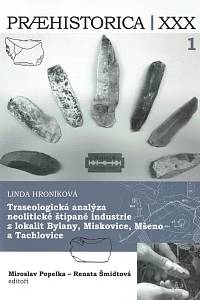 160745. Popelka, Miroslav / Šmidtová, Renata (eds.) / Hroníková, Linda – Praehistorica XXX/1, Traseologická analýza neolitické štípané industrie z lokalit Bylany, Miskovice, Mšeno a Tachlovice