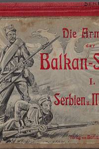 160125. Sußmann, Anton – Die Armeen Serbiens und Montenegros : ihre Irganisation, Bewaffnung, Ausrüstung und Uniformierung : mit 6 Tafeln Abbildungen in lithographischen Farbendruck