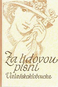 160772. Vašíček, Petr – Za lidovou písní Valašskokloboucka