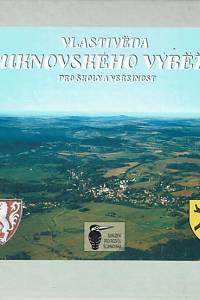 160778. Melichar, Jaroslav / Chudý, Josef / Tuma, Emil / Jarolímek, Karel – Vlastivěda Šluknovského výběžku pro školy a veřejnost