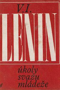 160782. Lenin, Vladimir Il‘jič – Úkoly svazu mládeže, Projev na III. všeruském sjezdu Ruského komunistického svazu mládeže pronesený 2. října 1920