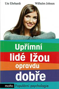 160785. Ehrhardt, Ute / Johnen, Wilhelm – Upřímní lidé lžou opravdu dobře, Pravda nám vždy prospěje