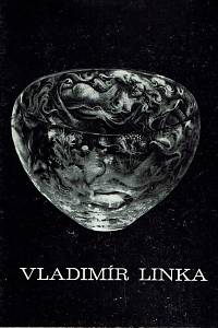 160822. Linka, Vladimír / Stoll, Ladislav / Langhamer, Antonín – Vladimír Linka 1912-1976, Sklářský výtvarník ; Glyptik ; Sochař ; Pedagog