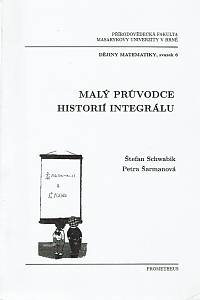 159383. Schwabik, Štefan / Šarmanová, Petra – Malý průvodce historií integrálu